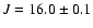 $J=16.0\pm0.1$