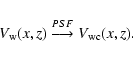 \begin{displaymath}V_{\rm {w}}(x,z) \stackrel{PSF}{\longrightarrow} V_{\rm {wc}}(x,z).
\end{displaymath}