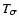 $T_\sigma$