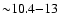 ${\sim} 10.4{-}13$