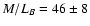 $M/L_B= 46\pm 8$