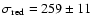 $\sigma_{\rm red}=259\pm 11$