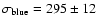 $\sigma_{\rm blue}=295\pm 12$