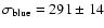 $\sigma_{\rm blue}=291\pm 14$