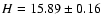 $H = 15.89 \pm0.16$