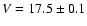 $V=17.5\pm0.1$