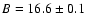 $B=16.6\pm0.1$