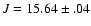 $J=15.64\pm.04$