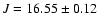 $J = 16.55 \pm0.12$