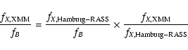 \begin{displaymath}\frac{f_{X,\rm XMM}}{f_{B}}=\frac{f_{X,\rm Hamburg-RASS}}{f_{B}}\times\frac{f_{X,\rm XMM}}{f_{X,\rm Hamburg-RASS}}
\end{displaymath}