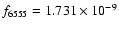 $f_{6555} = 1.731\times10^{-9}$