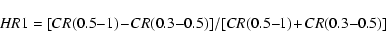 \begin{displaymath}HR1 = [CR(0.5{-}1) \!- \! CR(0.3{-}0.5)]/[CR(0.5{-}1) \!+ \!CR(0.3{-}0.5)]\end{displaymath}