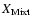 $X_{\rm Mixt}$