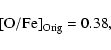 \begin{displaymath}\rm [O/Fe]_{\rm Orig} =0.38,\end{displaymath}