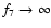 $f_7 \rightarrow \infty$