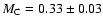 $M_{\rm C}=0.33\pm0.03$