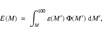 \begin{displaymath}E(M) \ = \ \int_M^{100} \varepsilon(M') \ \Phi(M') \ {\rm d}M' ,
\end{displaymath}