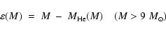 \begin{displaymath}\varepsilon(M) \ = \ M \ - \ M_{\rm He}(M) \ \ \ \ (M>9 \ {M}_{\odot})
\end{displaymath}