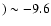 $)\sim-9.6$