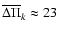 $\overline{\Delta
\Pi}_k \approx 23$