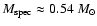 $M_{\rm spec} \approx 0.54~M_{\odot}$