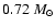 $0.72~M_{\odot}$