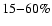 $15{-}60\%$