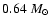 $0.64~M_{\odot}$