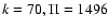 $k= 70, \Pi= 1496$