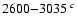 $2600{-}3035\ ^{c}$