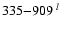 $335{-}909\ ^{l}$