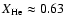 $X_{\rm
He} \approx 0.63$