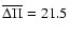 $\overline{\Delta \Pi}= 21.5$