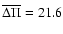 $\overline{\Delta \Pi}= 21.6$