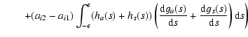 $\displaystyle \qquad \left. + (a_{i2}-a_{i1}) \int_{-\epsilon}^{\epsilon} (h_{a...
...g_{a}(s)}{{\rm d}s} + \frac{{\rm d}g_{s}(s)}{{\rm d}s} \right) {\rm d}s \right)$