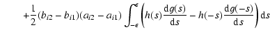 $\displaystyle \qquad + \frac{1}{2} (b_{i2}-b_{i1})(a_{i2}-a_{i1}) \int_{-\epsil...
...c{{\rm d}g(s)}{{\rm d}s} - h(-s) \frac{{\rm d}g(-s)}{{\rm d}s} \right) {\rm d}s$
