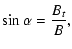 $\displaystyle \sin\alpha = \frac{B_{t}}{B},$