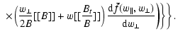 $\displaystyle \left. \left. \left. \times \left( \frac{w_{\perp}}{2 B}[[B]] + w...
...}\bar{f}(w_{\parallel},w_{\perp})}{{\rm d}w_{\perp}} \right) \right\} \right\}.$