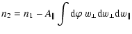 $\displaystyle n_{2} = n_{1} - A_{\parallel}\int {\rm d}\varphi\ w_{\perp}{\rm d}w_{\perp}{\rm d}w_{\parallel}$