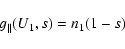 \begin{displaymath}%
g_{\parallel}(U_{1},s)=n_{1}(1-s)
\end{displaymath}