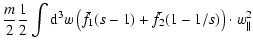 $\displaystyle \frac{m}{2}\frac{1}{2}\int {\rm d}^{3}w\left( \bar{f}_{1}(s-1)+\bar{f}_{2}(1-1/s)\right) \cdot w_{\parallel}^{2}$