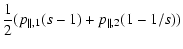$\displaystyle \frac{1}{2}(p_{\parallel,1}(s-1)+p_{\parallel,2}(1-1/s))$
