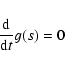 \begin{displaymath}%
\frac{{\rm d}}{{\rm d}t}g(s)=0
\end{displaymath}