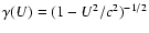 $\gamma(U)=(1-U^{2}/c^{2})^{-1/2}$