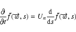 \begin{displaymath}%
\frac{\partial}{\partial t}\bar{f}(\overrightarrow{w},s)=U_{n}\frac{{\rm d}}{{\rm d}s} \bar{f}(\overrightarrow{w},s)
\end{displaymath}