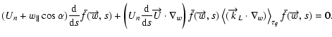 $\displaystyle %
(U_{n}+w_{\parallel}\cos\alpha)\frac{{\rm d}}{{\rm d}s}\bar{f}(...
...}_{L}\cdot\nabla_{w})\right\rangle _{\tau_{g}}\bar{f}(\overrightarrow{w},s)
=0.$