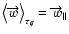 $\left\langle \overrightarrow{w}\right\rangle _{\tau_{g}}=\overrightarrow{w}_{\parallel}$