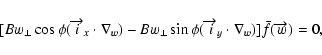 \begin{displaymath}%
\lbrack Bw_{\perp}\cos\phi(\overrightarrow{i}_{x}\cdot\nabl...
...ghtarrow{i}_{y}\cdot\nabla_{w})]\bar{f}(\overrightarrow{w})=0,
\end{displaymath}