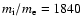 $m_{\rm i}/m_{\rm e}=1840$