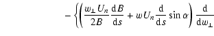 $\displaystyle \qquad \qquad \qquad -\left\{ \left(\frac{w_{\perp}U_{n}}{2B}\fra...
...{{\rm d}}{{\rm d}s}\sin \alpha \right) \frac{{\rm d}}{{\rm d}w_{\perp}} \right.$